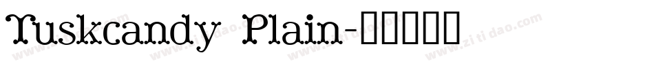 Tuskcandy Plain字体转换